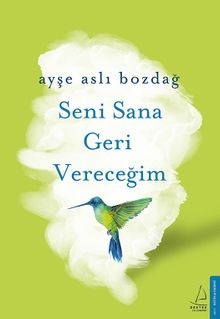 Seni Sana Geri Vereceğim - Ayşe Aslı Bozdağ PDF İndir
