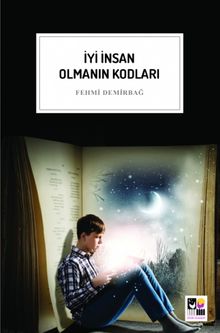 İyi İnsan Olmanın Kodları - Fehmi Demirbağ