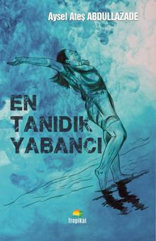 En Tanıdık Yabancı - Aysel Ateş Abdullazade PDF İndir