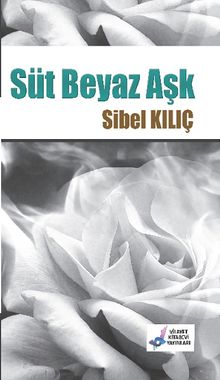 Süt Beyaz Aşk - Sibel Kılıç PDF İndir