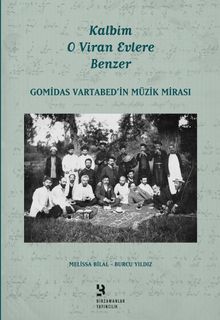 Kalbim O Viran Evlere Benzer  Gomidas Vartabed’in Müzik Mirası - Melissa Bilal