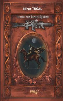 Urartu’nun Diriliş Öyküsü: Mir - Miraç Tuğal PDF İndir