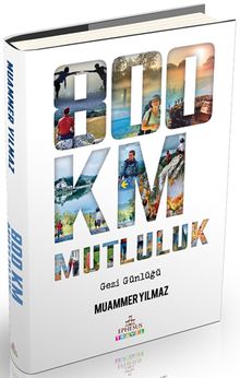 800 Km Mutluluk: Çantasız Yürüyüş - Muammer Yılmaz PDF İndir