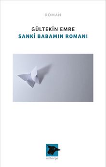 Sanki Babamın Romanı - Gültekin Emre PDF İndir