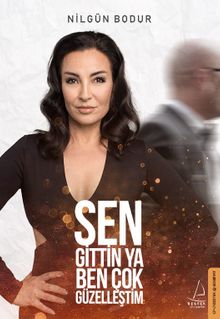 Sen Gittin Ya Ben Çok Güzelleştim - Nilgün Bodur