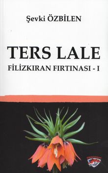 Ters Lale / Filizkıran Fırtınası 1 - Şevki İşbilen PDF İndir