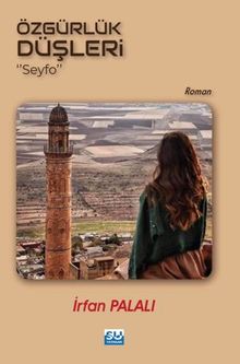 Özgürlük Düşleri “Seyfo” - Prof. Dr İrfan Palalı PDF İndir