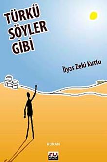 Türkü Söyler Gibi - İlyas Zeki Kutlu PDF İndir