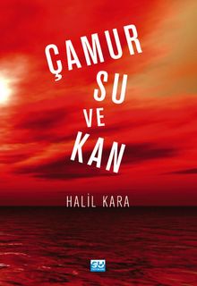 Çamur Su ve Kan - Halil Kara PDF İndir