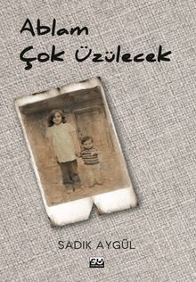 Ablam Çok Üzülecek - Sadık Aygül PDF İndir