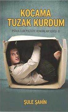 Kocama Tuzak Kurdum / Psikolojik Polisiye Romanlar Serisi -1 - Şule Şahin PDF İndir
