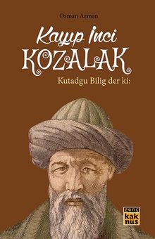 Kayıp İnci Kozalak  Kutadgu Bilig der ki: - Osman Azman PDF İndir