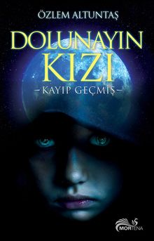 Dolunayın Kızı  Kayıp Geçmiş - Özlem Altuntaş