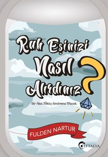 Ruh Eşinizi Nasıl Alırdınız? - Fulden Nartur PDF İndir