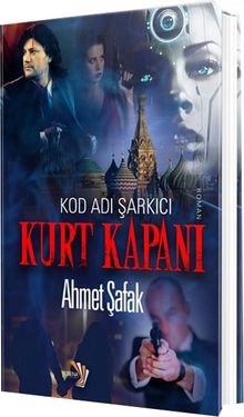 Kurt Kapanı  Kod Adı Şarkıcı - Ahmet Şafak PDF İndir