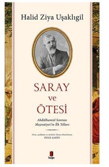 Saray ve Ötesi - Halid Ziya Uşaklıgil