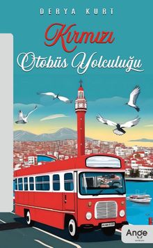 Kırmızı Otobüs Yolculuğu - Derya Kurt PDF İndir