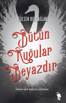 Bütün Kuğular Beyazdır - Gülsen Kılıçaslan PDF İndir