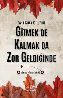Gitmek de Kalmak Da Zor Geldiğinde - Banu Özkan Tozluyurt PDF İndir