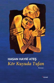 Kör Kuyuda Tufan  Dersim 38'in Romanı - Hasan Hayri Ateş PDF İndir