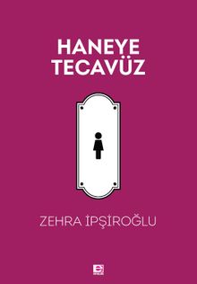 Haneye Tecavüz - Zehra İpşiroğlu
