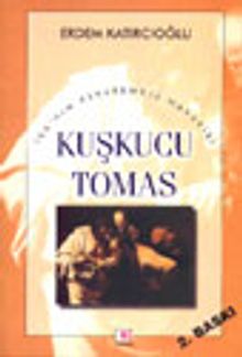 Kuşkucu Tomas / İsanın Esrarengiz Havarisi - Erdem Katırcıoğlu PDF İndir