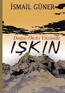 Dağın Öteki Yüzünde Işkın - İsmail Güner PDF İndir