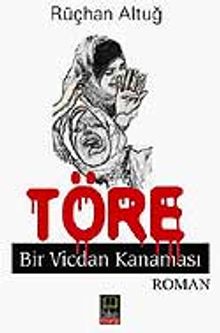 Töre / Bir Vicdan Kanaması - Dr. Rüçhan Altuğ