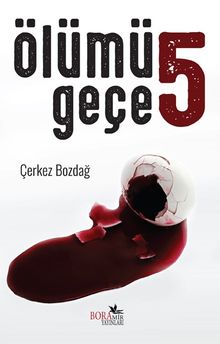 Ölümü 5 Geçe - Çerkez Bozdağ PDF İndir