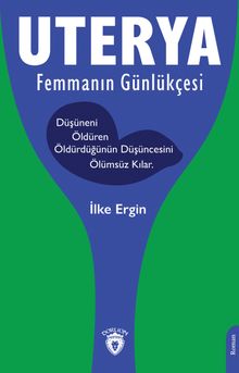Uterya Femmanın Günlükçesi - İlke Ergin PDF İndir