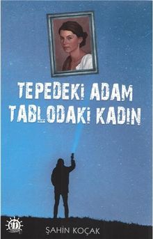 Tepedeki Adam Tablodaki Kadın - Şahin Koçak
