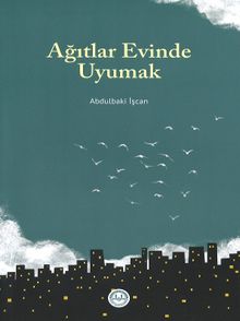 Ağıtlar Evinde Uyumak - Abdulbaki İşcan PDF İndir
