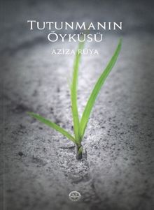 Tutunmanın Öyküsü - Aziza Rüya PDF İndir