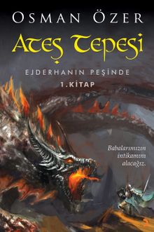 Ateş Tepesi / Ejderhanın Peşinde 1.Kitap - Osman Özer PDF İndir
