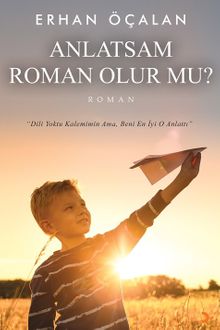 Anlatsam Roman Olur mu? - Erhan Öçalan PDF İndir