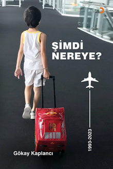 Şimdi Nereye - Gökay  Kaplancı