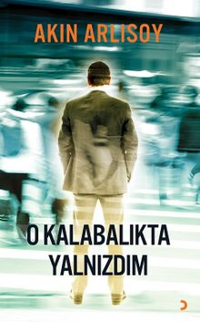 O Kalabalıkta Yalnızdım - Akın Arlısoy PDF İndir