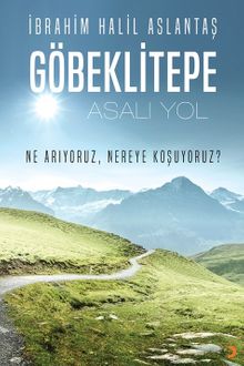 Göbeklitepe  Asalı Yol - İbrahim Halil Aslantaş PDF İndir