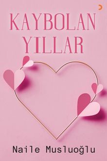 Kaybolan Yıllar - Naile Musluoğlu PDF İndir