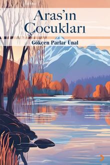 Aras'ın Çocukları - Gökçen Parlar Ünal PDF İndir