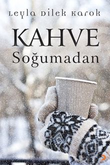 Kahve Soğumadan - Leyla Dilek Karok PDF İndir