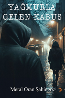 Yağmurla Gelen Kabus - Meral Oran  Şahingöz PDF İndir
