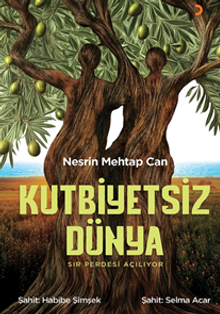 Kutbiyetsiz Dünya / Sır Perdesi Açılıyor - Nesrin Mehtap Can PDF İndir