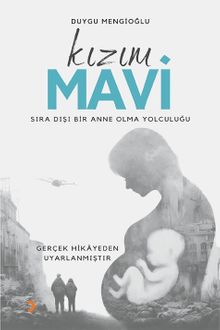 Kızım Mavi  Sıra Dışı Bir Anne Olma Yolculuğu - Duygu Mengioğlu PDF İndir