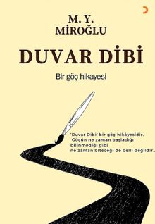 Duvar Dibi  Bir Göç Hikayesi - M.Y. Miroğlu