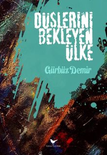 Düşlerini Bekleyen Ülke - Gürbüz Demir