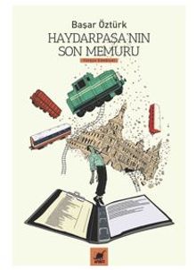 Haydarpaşa'nın Son Memuru - Başar Öztürk PDF İndir