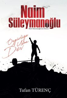 Özgürlüğe Uçan Dev Naim Süleymanoğlu - Tufan Türenç PDF İndir