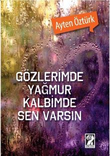 Gözlerimde Yağmur Kalbimde Sen Varsın - Ayten Öztürk PDF İndir