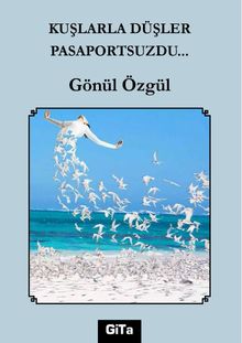 Kuşlarla Düşler Pasaportsuzdu… - Gönül Özgül PDF İndir